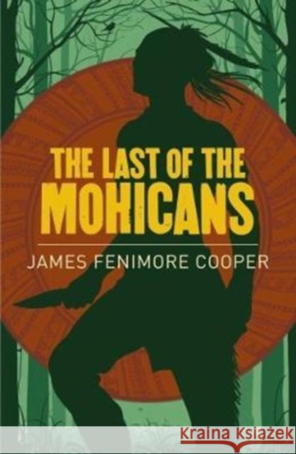 The Last of the Mohicans James Fenimore Cooper 9781788280594 Arcturus Publishing Ltd
