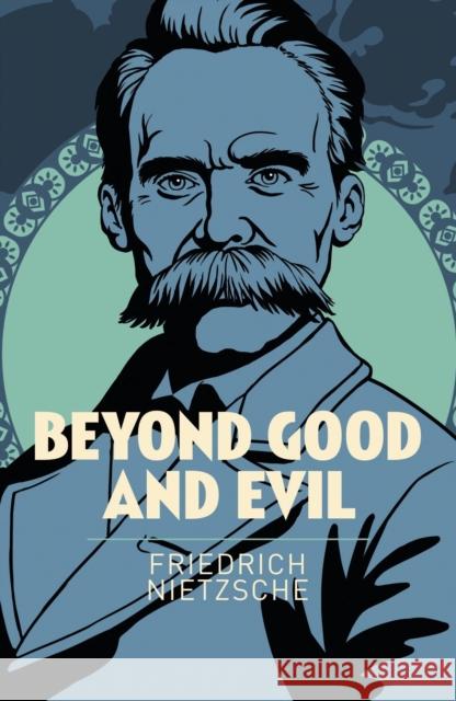 Beyond Good and Evil Nietzsche, Friedrich 9781788283106 Arcturus Publishing Ltd