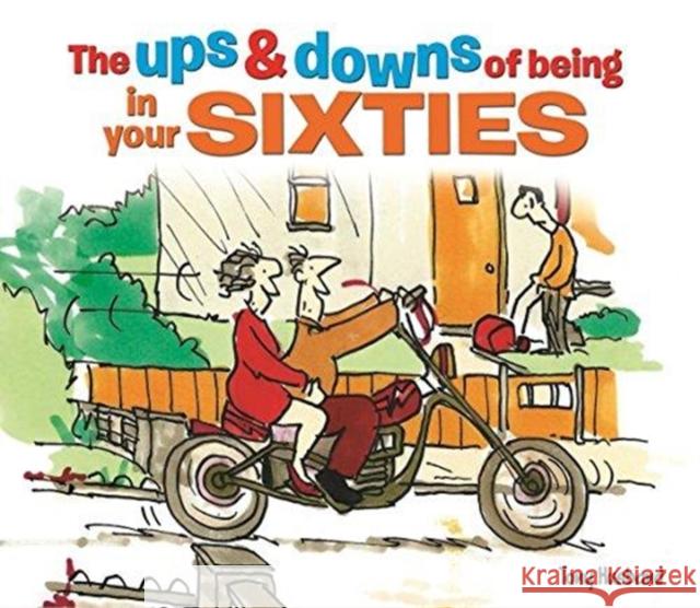 The Ups and Downs of Being in Your Sixties Tony Husband 9781788283649