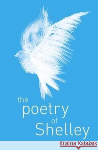 The Poetry of Percy Shelley Percy Bysshe Shelley 9781788287753 