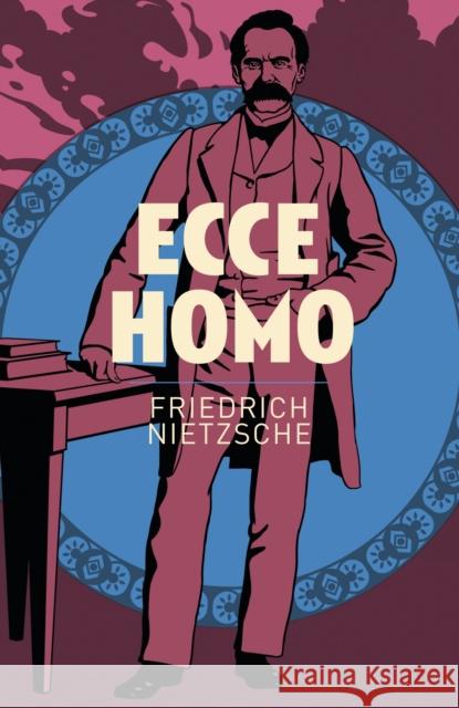 Ecce Homo Frederich Nietzsche 9781788287838 Arcturus Publishing Ltd