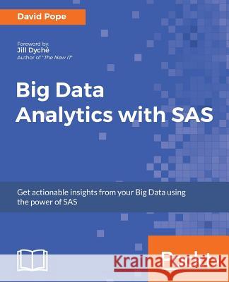Big Data Analytics with SAS David Pope 9781788290906 Packt Publishing