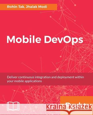 Mobile DevOps Tak, Rohin 9781788296243 Packt Publishing Limited