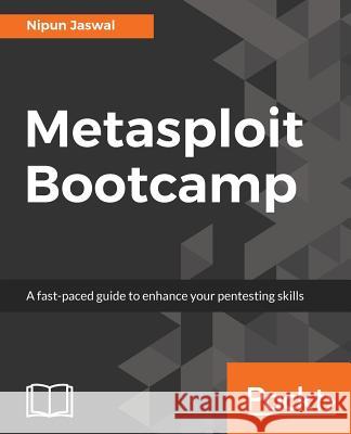 Metasploit Bootcamp Nipun Jaswal 9781788297134 Packt Publishing