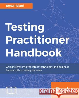 Testing Practitioner Handbook Renu Rajani 9781788299541 Packt Publishing
