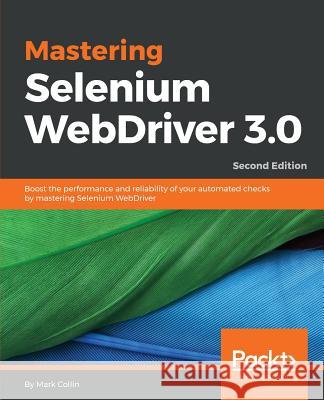 Mastering Selenium WebDriver 3.0 Collin, Mark 9781788299671 Packt Publishing