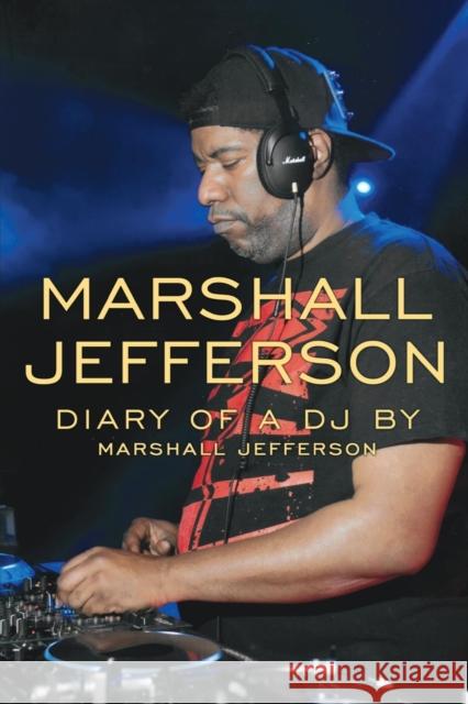 Marshall Jefferson: The Diary of a DJ Marshall Jefferson 9781788303989 Olympia Publishers