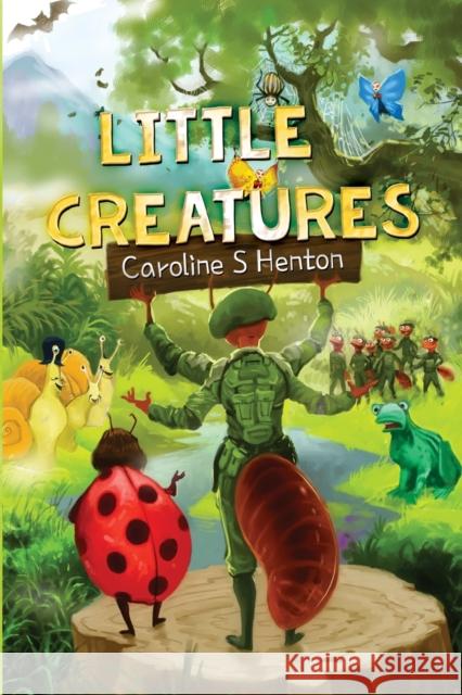 Little Creatures Caroline Henton 9781788304276