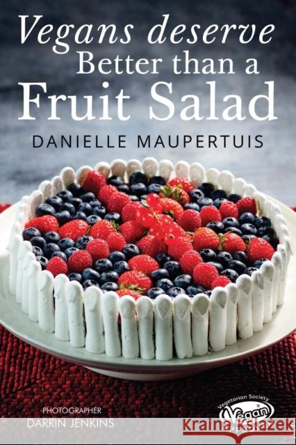 Vegans Deserve Better than a Fruit Salad Danielle Maupertuis 9781788307017 Olympia Publishers