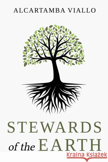 Stewards of the Earth Viallo, Alcartamba 9781788307505 Olympia Publishers