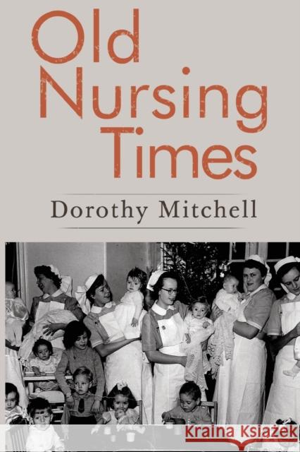 Old Nursing Times Dorothy Mitchell 9781788308144 Olympia Publishers