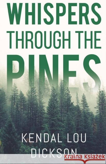 Whispers Through The Pines Kendal Lou Dickson 9781788309035