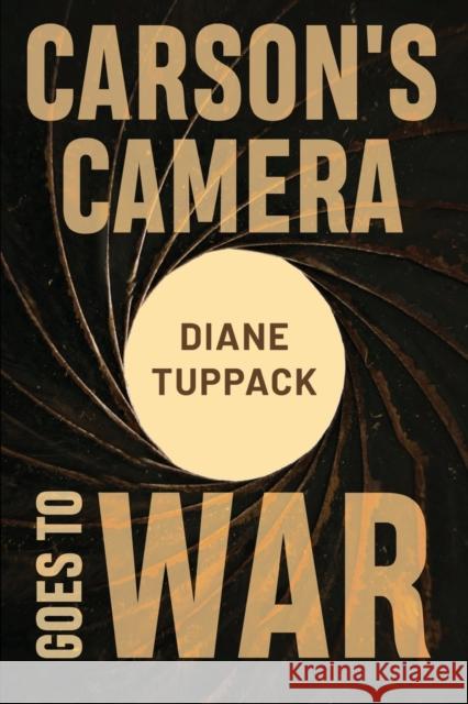 Carson's Camera Goes to War Diane Tuppack 9781788309998 Olympia Publishers