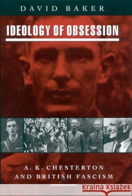 Ideology of Obsession: A.K.Chesterton and British Fascism Baker, David 9781788310444 I. B. Tauris & Company