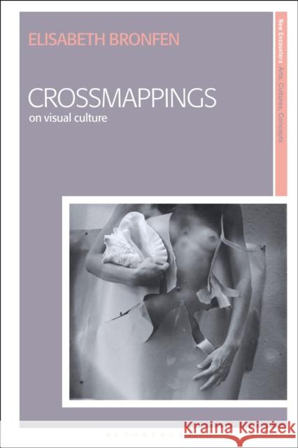 Crossmappings: On Visual Culture Elisabeth Bronfen Griselda Pollock 9781788311076 I. B. Tauris & Company
