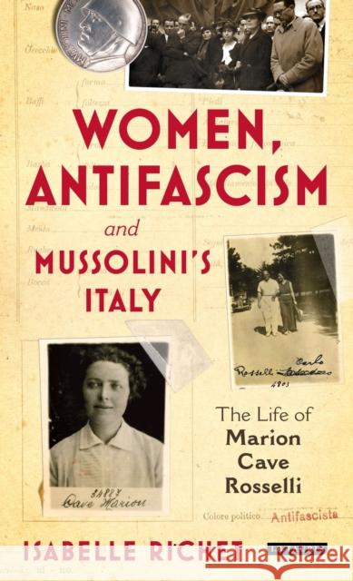 Women, Antifascism and Mussolini's Italy: The Life of Marion Cave Rosselli Isabelle Richet 9781788312004 I. B. Tauris & Company