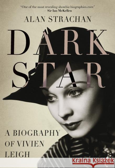 Dark Star: A Biography of Vivien Leigh Strachan, Alan 9781788312080