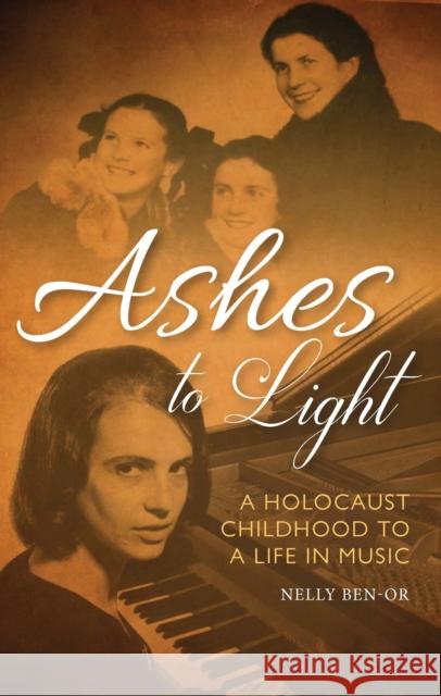 Ashes to Light: A Holocaust Childhood to a Life in Music Ben-Or Mbe, Nelly 9781788313094 I. B. Tauris & Company