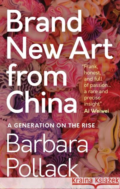 Brand New Art from China: A Generation on the Rise Pollack, Barbara 9781788313131 I. B. Tauris & Company