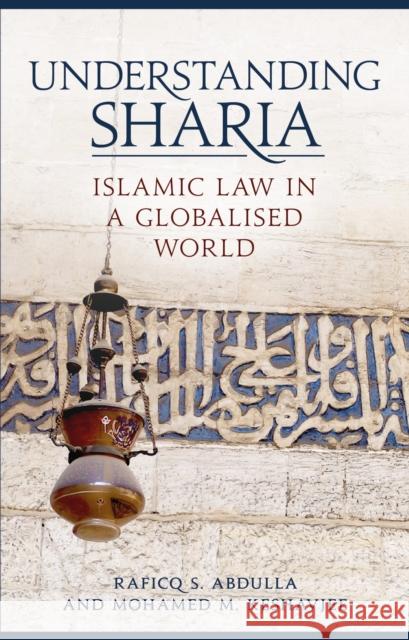 Understanding Sharia: Islamic Law in a Globalised World Abdulla, Raficq S. 9781788313193