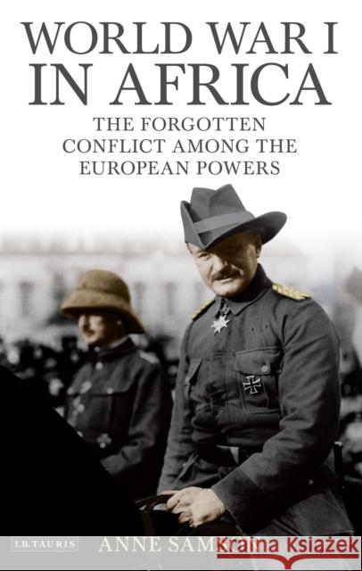 World War I in Africa: The Forgotten Conflict Among the European Powers Samson, Anne 9781788314442