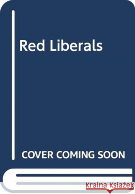 RED LIBERALS ROBINSON  EDWARD 9781788314701