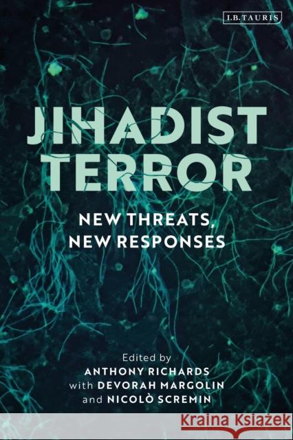 Jihadist Terror: New Threats, New Responses Anthony Richards 9781788315531 I. B. Tauris & Company