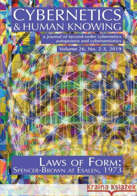Laws of Form: Spencer-Brown at Esalen, 1973 Louis H. Kauffman 9781788360289 Imprint Academic