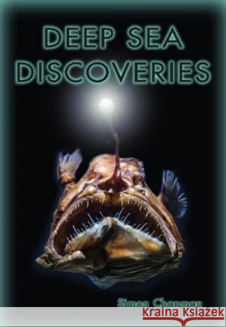 Deep Sea Discoveries Simon Chapman 9781788375719