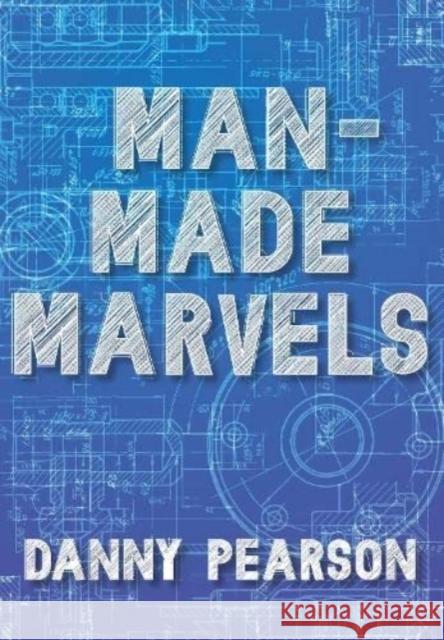 Man-Made Marvels Danny Pearson 9781788376617