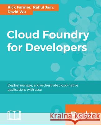 Cloud Foundry for Developers Rick Farmer Rahul Jain David Wu 9781788391443 Packt Publishing