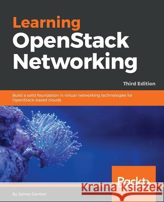 Learning OpenStack Networking Denton, James 9781788392495 Packt Publishing