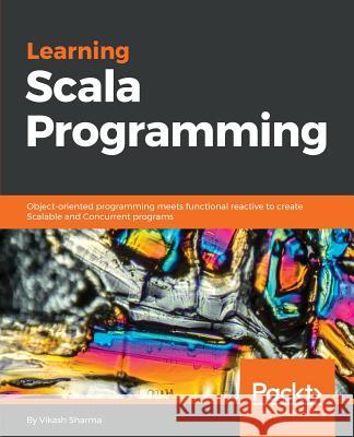 Learning Scala Programming Vikash Sharma 9781788392822 Packt Publishing