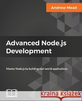 Advanced Node.js Development Mead, Andrew 9781788393935