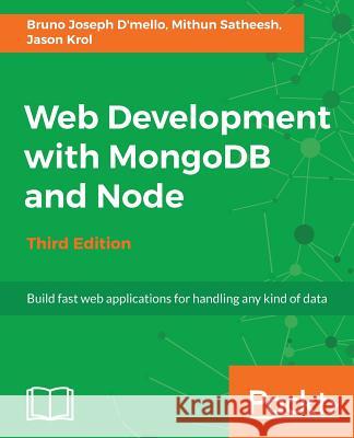 Web Development with MongoDB and Node - Third Edition Satheesh, Mithun 9781788395083