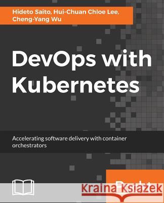 DevOps with Kubernetes Saito, Hideto 9781788396646 Packt Publishing