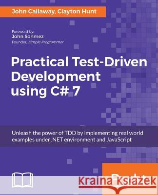 Practical Test-Driven Development using C# 7 Callaway, John 9781788398787 Packt Publishing
