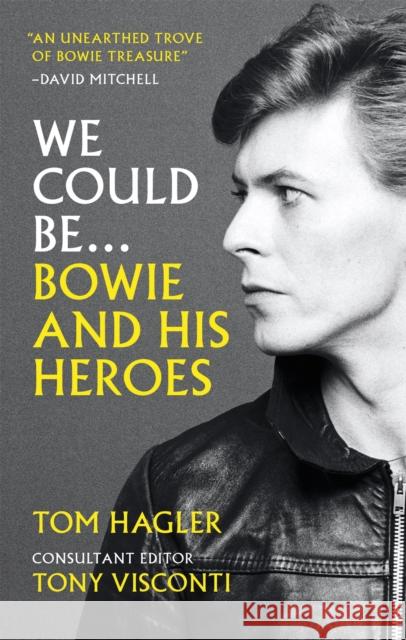 We Could Be: Bowie and his Heroes Tom Hagler 9781788402736 Octopus Publishing Group