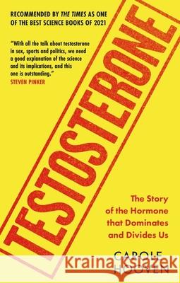 Testosterone: The Story of the Hormone that Dominates and Divides Us CAROLE K HOOVEN 9781788402934