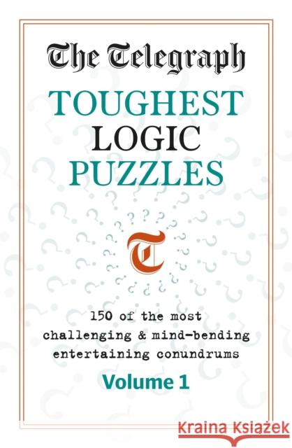 The Telegraph Toughest Logic Puzzles Telegraph Media Group Ltd 9781788403511