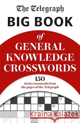 The Telegraph Big Book of General Knowledge Volume 1 Telegraph Media Group Ltd 9781788403917 Octopus Publishing Group
