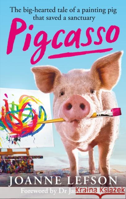 Pigcasso: The painting pig that saved a sanctuary  9781788404211 Octopus