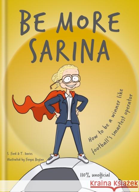 Be More Sarina: Celebrate the Manager of England’s World Cup Finalists T. Davies 9781788404235