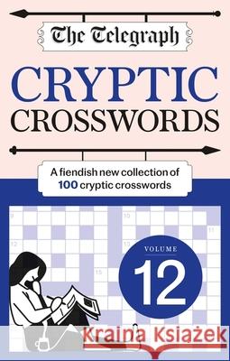 The Telegraph Cryptic Crosswords 12 Telegraph Media Group Ltd 9781788404471 Octopus Publishing Group