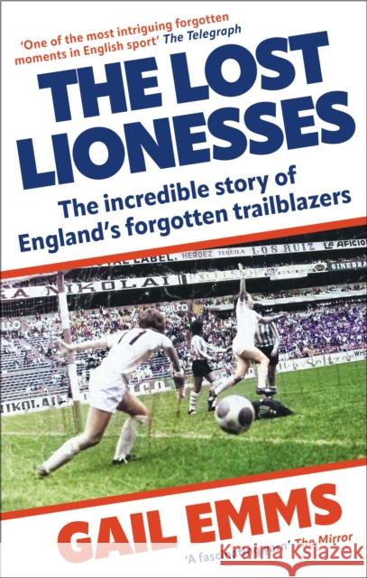 The Lost Lionesses Gail Emms 9781788404976 Octopus Publishing Group