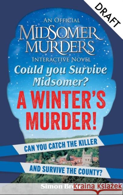 Could You Survive Midsomer? – A Winter's Murder: An Official Midsomer Murders Interactive Novel All3Media International Ltd 9781788405034 Octopus Publishing Group