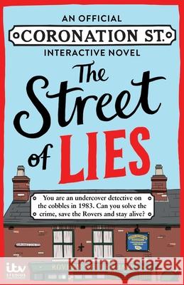 The Street of Lies: An Official Coronation Street Interactive Novel ITV Studios Global Dist Ltd 9781788405096 Octopus Publishing Group