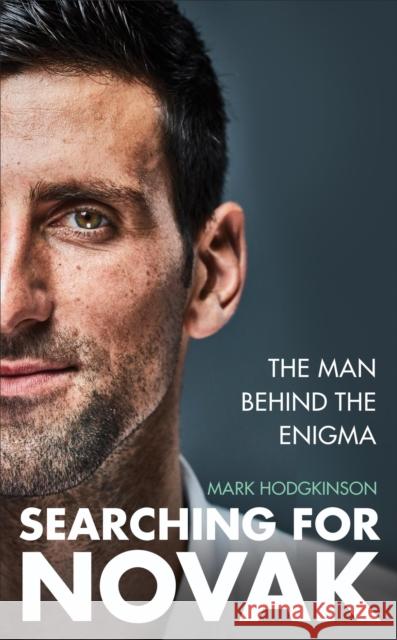 Searching for Novak: The man behind the enigma Mark Hodgkinson 9781788405164