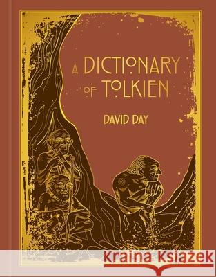 A Dictionary of Tolkien: An A-Z Guide to the Creatures, Plants, Events and Places of Tolkien's World David Day 9781788405461 Octopus Publishing Group