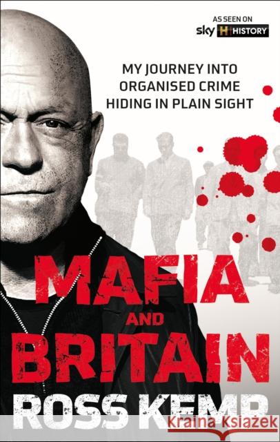 Ross Kemp: Mafia and Britain: My journey into organised crime hiding in plain sight Ross Kemp 9781788405645 Octopus Publishing Group